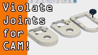 Violate A Joint for CAM!  Fusion 360 Machining Trick!  FF41