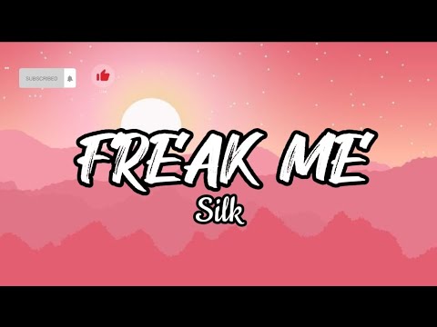 Freak me- Silk (Lyrics)