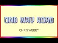 CHRIS WEBBY ONE WAY ROAD LYRICS