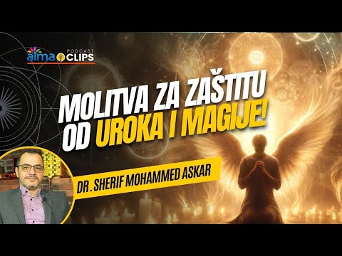 Dr. Sherif Mohammed Askar - MOLITVA ZA ZAŠTITU OD UROKA I MAGIJE! | Atma Clips