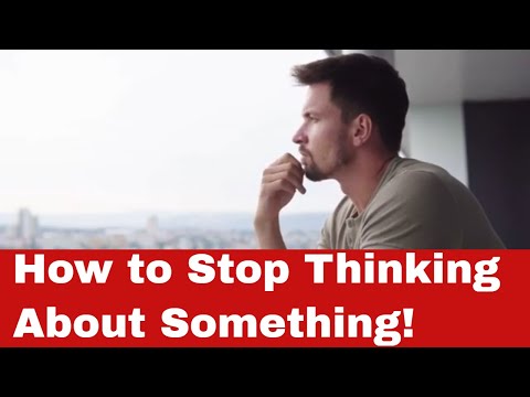 Master Your Mind: How to Stop Thinking About Something!
