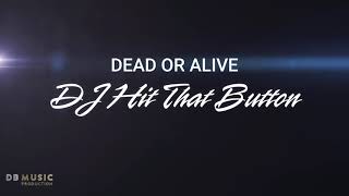 Dead Or Alive - DJ Hit That Button (Remade)