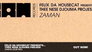 Felix Da Housecat presents... Thee Nese Djouma Projesi - Zaman (Dub Mix)