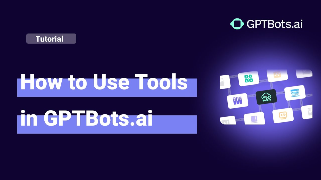 How to Use Tools in GPTBots: Complete Step-by-Step Guide