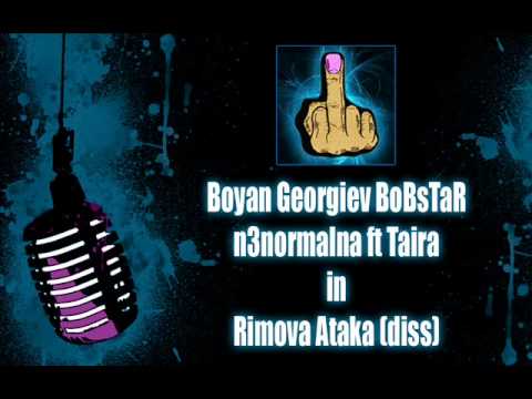 Boyan Georgev BoBsTaR ft  n3normalna & Taira - Rimova Ataka (diss)