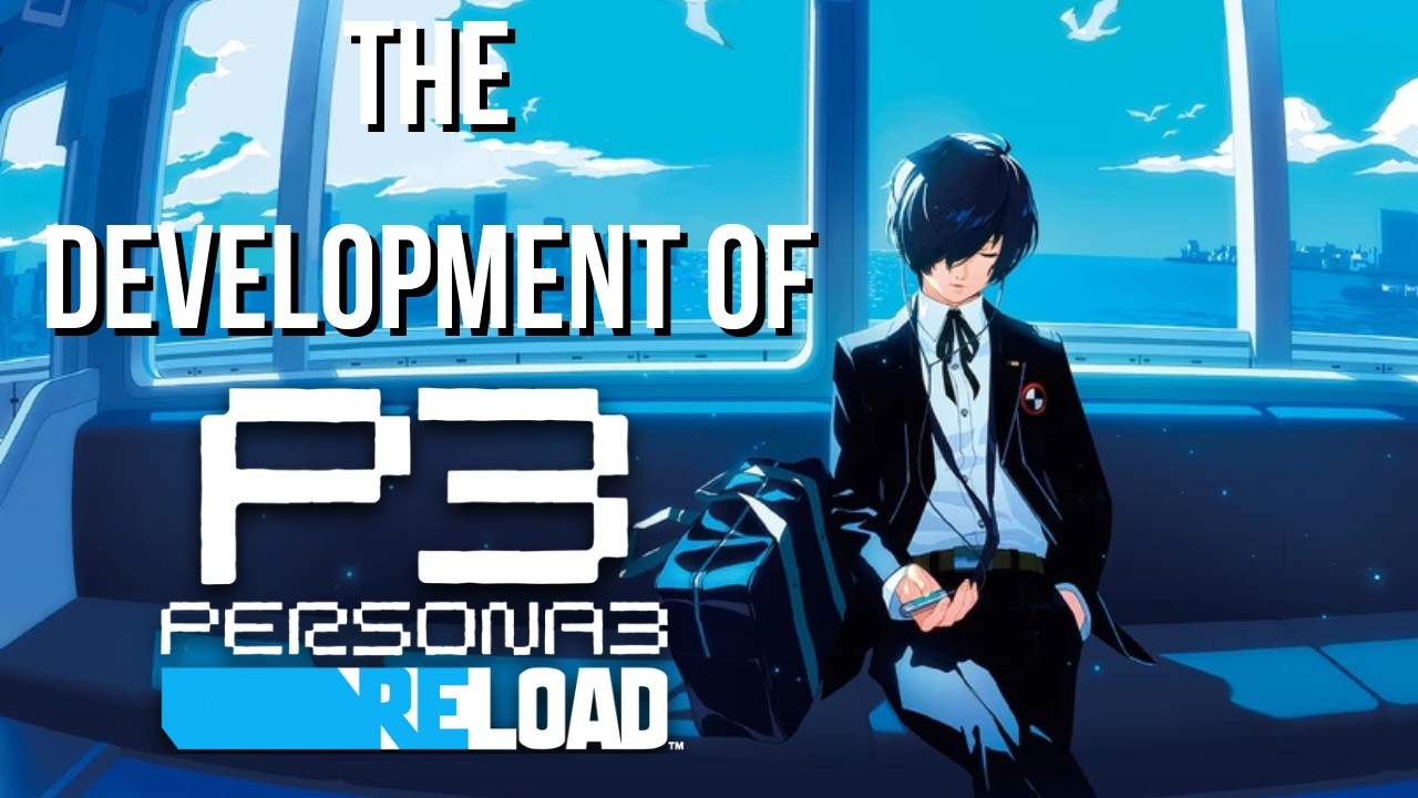 The Development of Persona 3 Reload