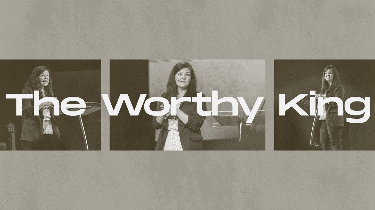 The Worthy King