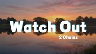 2 Chainz - Watch Out [Lyrics]