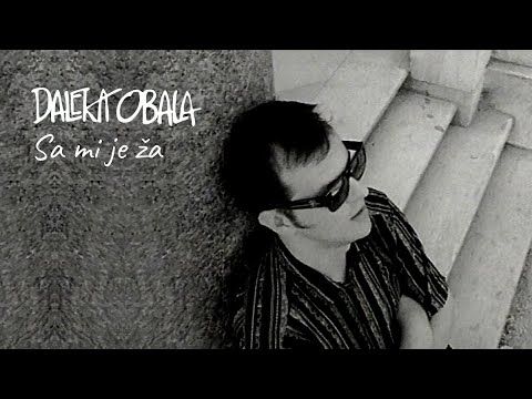 Sad Mi Je Za - Daleka Obala