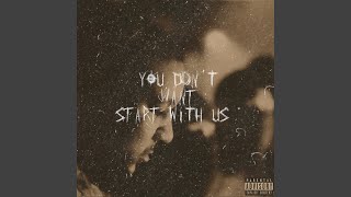 You Don't Want Start With Us Music Video