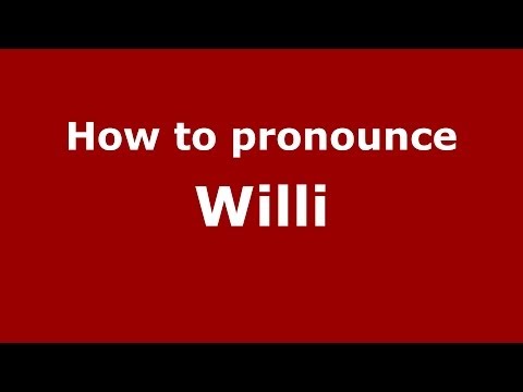 How to pronounce Willi