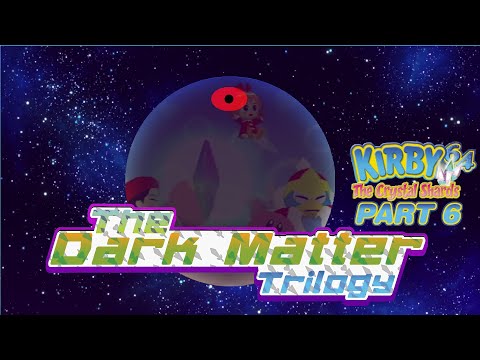 The Dark Matter Trilogy | Kirby 64: The Crystal Shards Part 6: A Total Ripple of the Heart