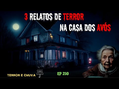 Historia de terror ao som  de chuva ( Episódio 250/3 Relatos de Terror na Casa dos meus Avós)