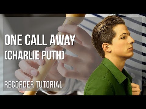 How to play One Call Away by Charlie Puth on Recorder (Tutorial)