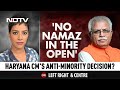 No Namaz In The Open Haryana Chief Minister S Anti Minority Decision Left Right Centre