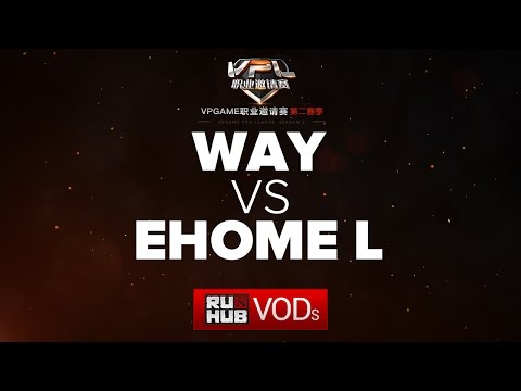 WAY vs EHOME.L,VPL Season 2,game 1