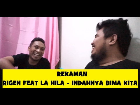 Rigen Feat La Hila - Indahnya Bima Kita [ Behind The Scene ]