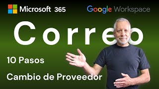 10 Pasos para el Cambio de Proveedor de Correo Electronico | hacia Microsoft 365 y Google Workspace