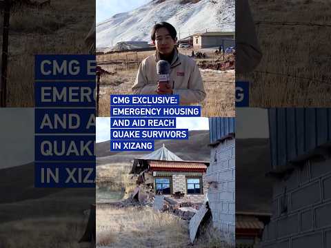 CMG Exclusive: Emergency housing and aid reach quake survivors in Xizang