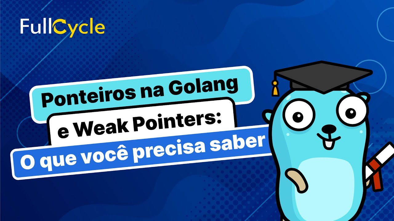 Ponteiros na Golang e Weak Pointers: O que você precisa saber