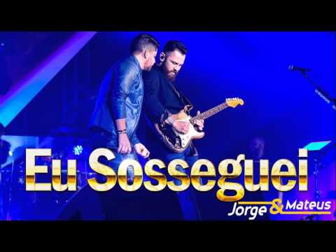 Eu sosseguei - Jorge e Mateus
