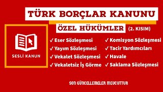 Türk Borçlar Hukuku Özel Hükümler (TBK) - Eser & Yayım & Vekalet & Komisyon & Havale & Saklama Sözl.