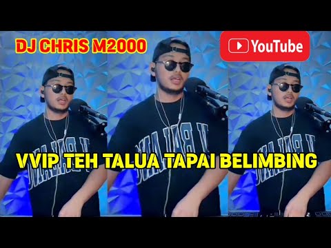 DJ CHRIS M2000 - REKAMAN VVIP TEH TALUA BELIMBING - MUSIK BREAKBEAT CAMPURAN TERBARU