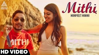 Mithi - Manpreet Manna | Latest Punjabi Songs 2016