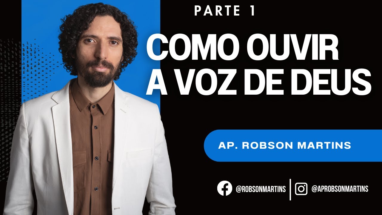 Como ouvir a voz de Deus? - Robson Martins