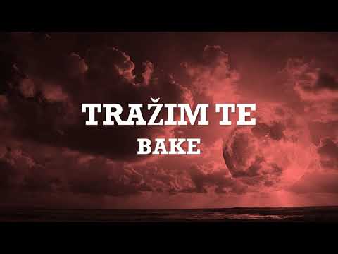 BAKE - TRAŽIM TE (Lyrics/Besedila/texts)