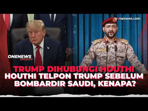 Terungkap! Houthi Telepon Trump Sebelum Serang Saudi, Sebut Tak Ingin Lawan AS | OneNews Update