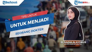 Tips untuk Menjadi Dokter dari dr Nadia Alaydrus