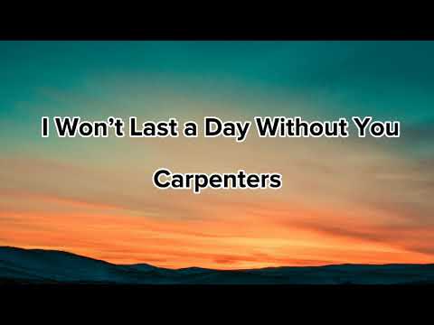 I Won't Last a Day Without You | CARPENTERS