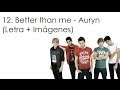 12. Better Than Me - Auryn (Letra + Imágenes) 