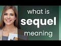 Sequel — meaning of SEQUEL