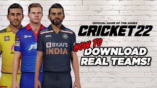 How to Download the  Real  Teams in Cricket 22!