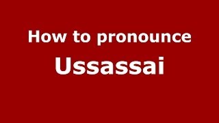 How to pronounce Ussassai