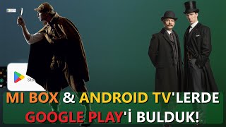 MI BOX VE ANDROID TV'LERDEKİ GİZLENMİŞ GOOGLE PLAY'İ NASIL BULURUZ? BA