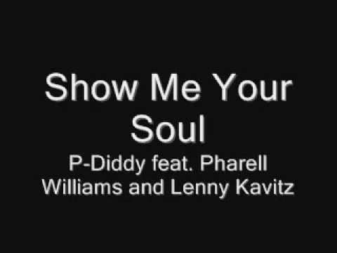 Show me Your Soul-P-Diddy ft Pharell Williams and Lenny Kravitz