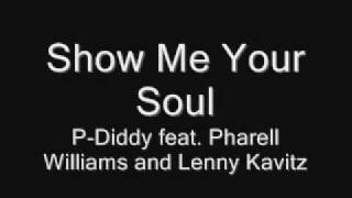 Show me Your Soul-P-Diddy ft Pharell Williams and Lenny Kravitz