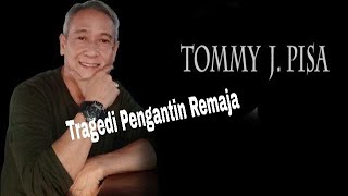 Download lagu Tragedi Pengantin Remaja - Tommy J. Pisa ( Lirik ) mp3 Download lagu Tragedi Pengantin Remaja - Tommy J. Pisa ( Lirik ) mp3