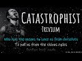 Trivium Catastrophist Realtime Lyrics Trivium Catastrophist Realtime Lyrics