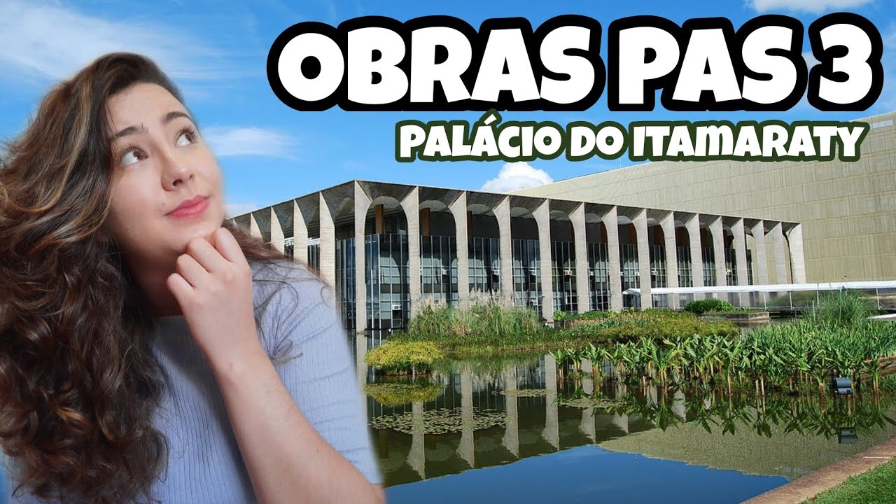 OBRAS PAS 3 | Palácio do Itamaraty - Eu conto a Arte