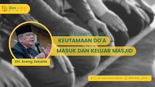 Download lagu KEUTAMAAN DOA MASUK DAN KELUAR MASJID - KH. ACENG ZAKARIA mp3