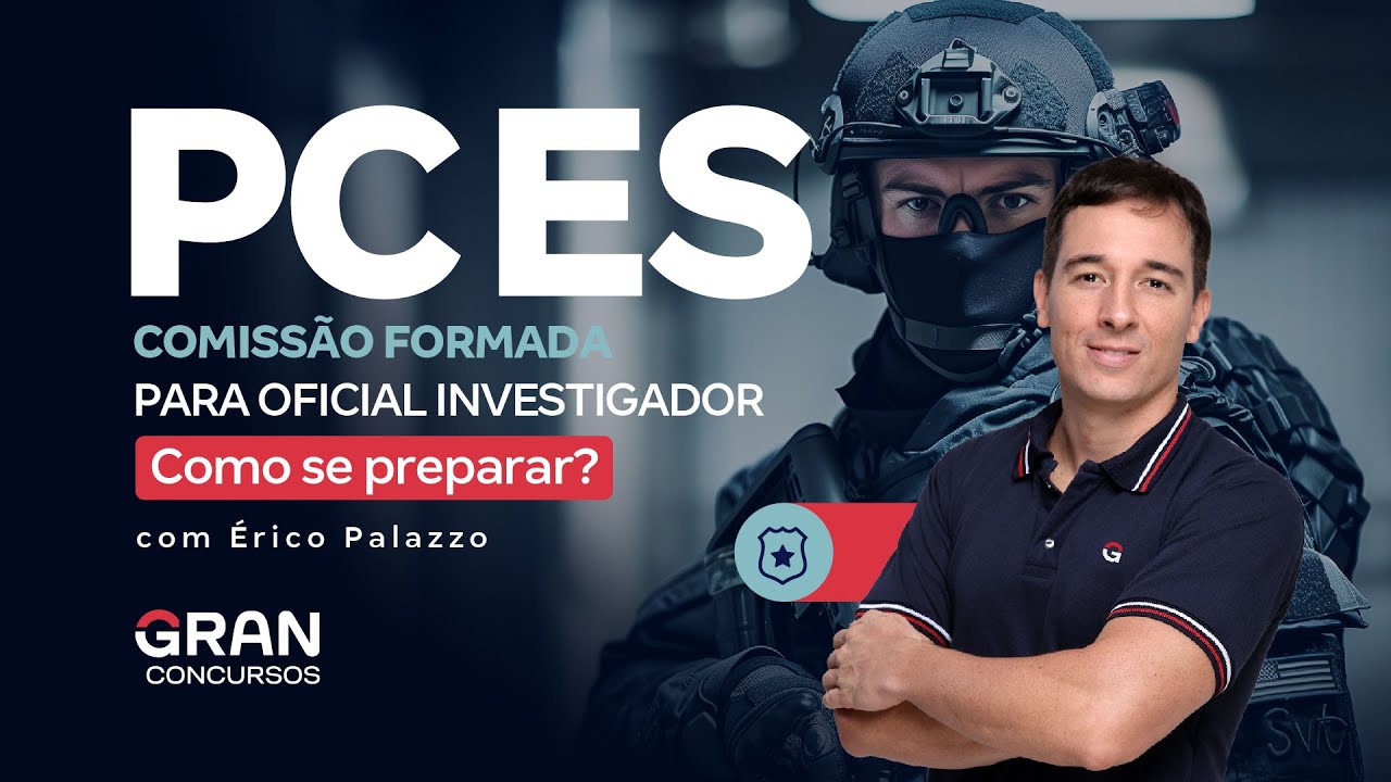 Concurso PC ES: Comissão Formada para Oficial Investigador! Como se preparar?