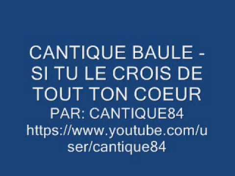 CANTIQUE BAULE - SI TU LE CROIS DE TOUT TON COEUR