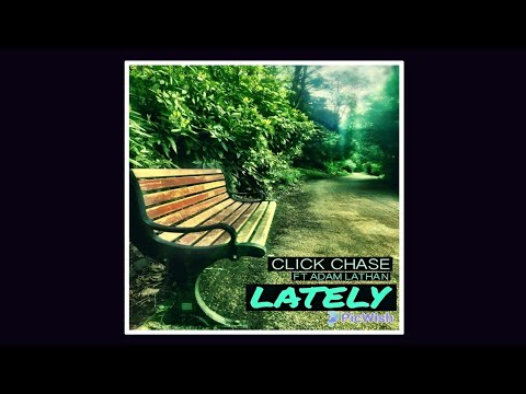 Click Chase ft. Adam Lathan - Lately (First BBC Introducing Play)