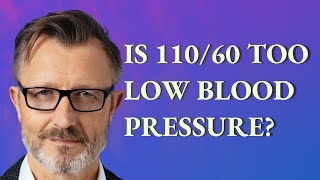 Is 110/60 too low blood pressure