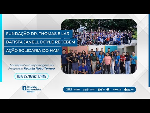 FUNDAÇÃO DR. THOMAS E LAR BATISTA DOYLE RECEBEM AÇÃO SOLIDÁRIA | Reportagem Revista Novo Tempo