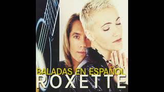 Roxette - Una reina va detrás de un rey (Queen of Rain)